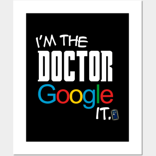 I'm the Doctor, Google it... Posters and Art